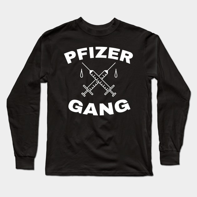 Pfizer Gang - Funny Vaccine Long Sleeve T-Shirt by tommartinart